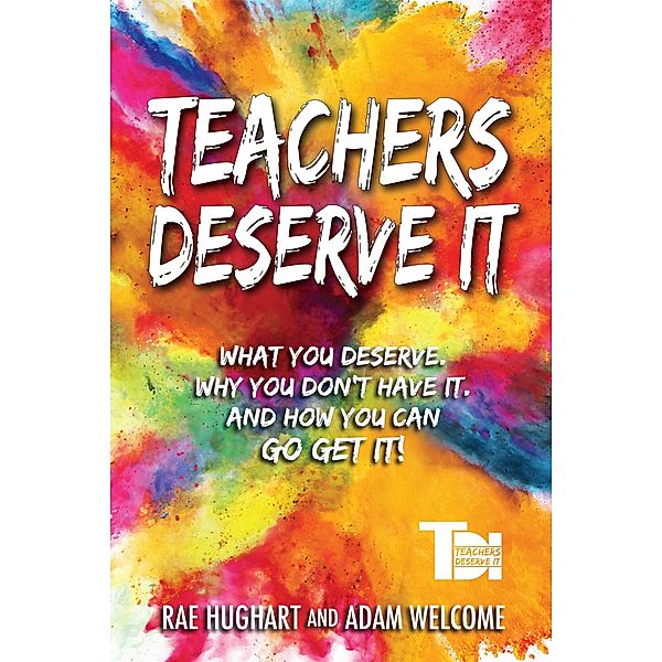 Teachers Deserve It, Adam Welcome, Rae Hughart