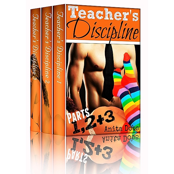 Teacher's Discipline (Parts 1, 2 and 3 Student Teacher Erotica Bundle Pack), Anita Dobs