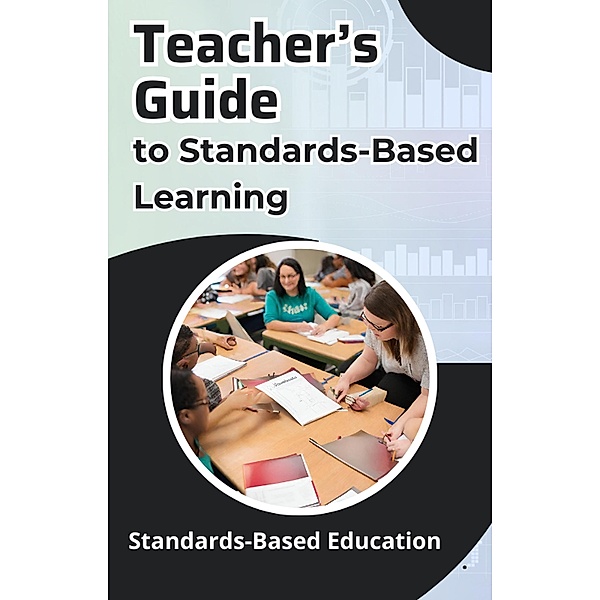 Teacher's Guide to Standards-Based Learning, Asher Shadowborne