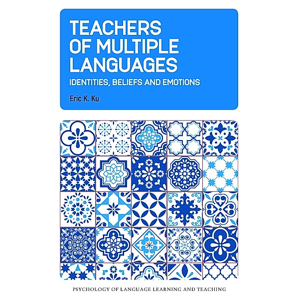 Teachers of Multiple Languages / Psychology of Language Learning and Teaching Bd.20, Eric K. Ku