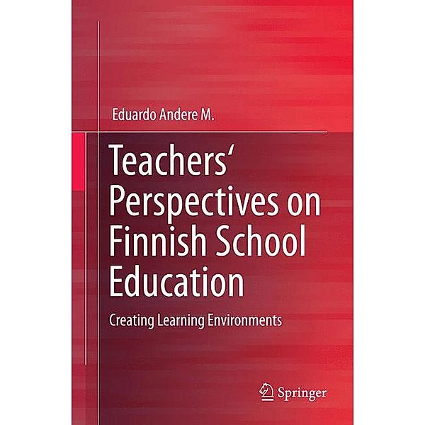 Teachers' Perspectives on Finnish School Education, Eduardo Andere M.
