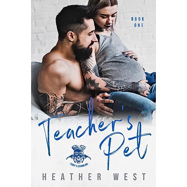 Teacher's Pet (Book 1) / Fury's Storm MC, Heather West