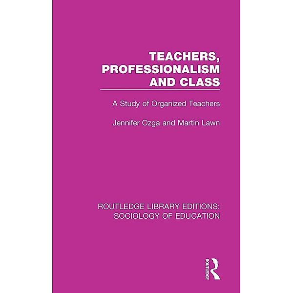 Teachers, Professionalism and Class, J T Ozga, M A Lawn