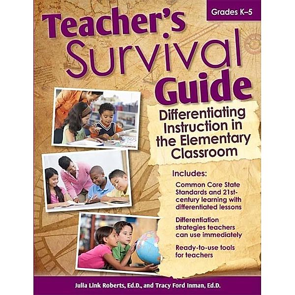 Teacher's Survival Guide: Differentiating Instruction in the Elementary Classroom / Teacher's Survival Guide, Julia Roberts, Tracy Inman