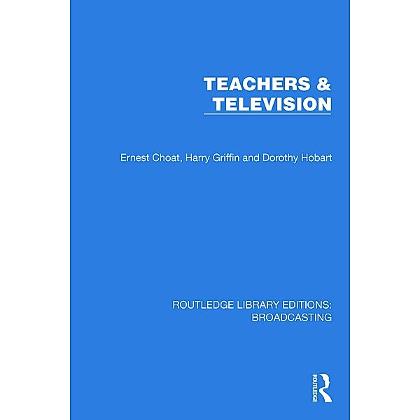 Teachers & Television, Ernest Choat, Harry Griffin, Dorothy Hobart