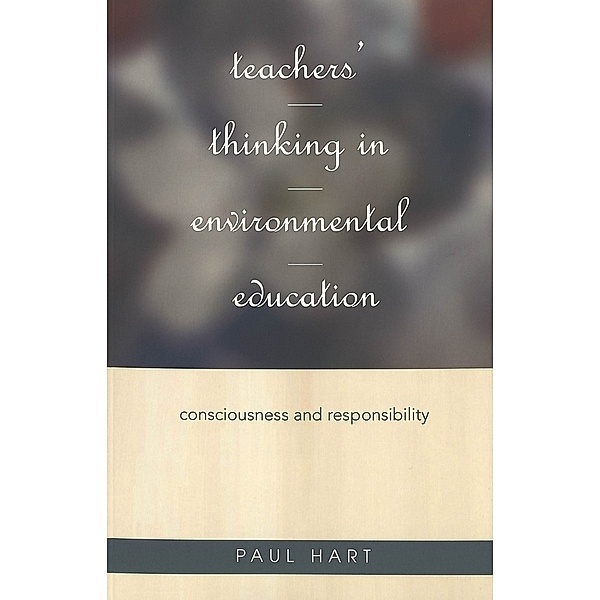 Teachers' Thinking in Environmental Education, Paul Hart