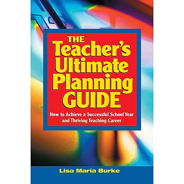 Teacher's Ultimate Planning Guide, Lisa Maria Burke