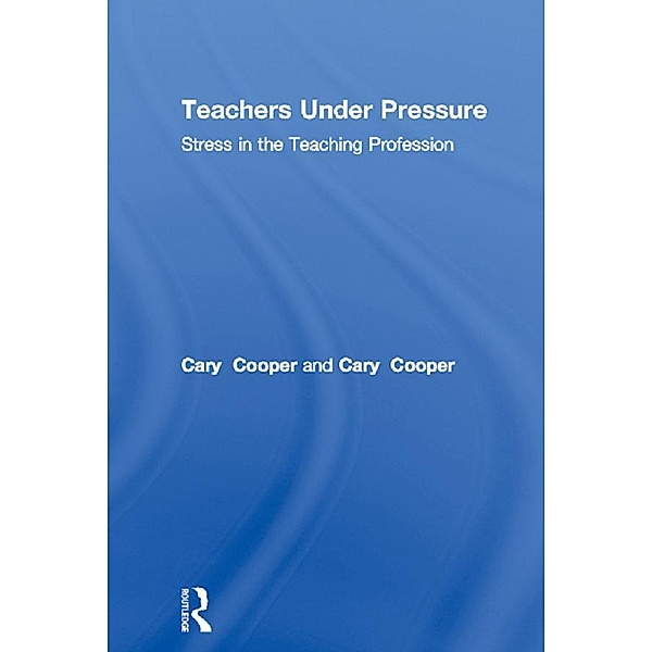 Teachers Under Pressure, Cary Cooper, Cheryl Travers