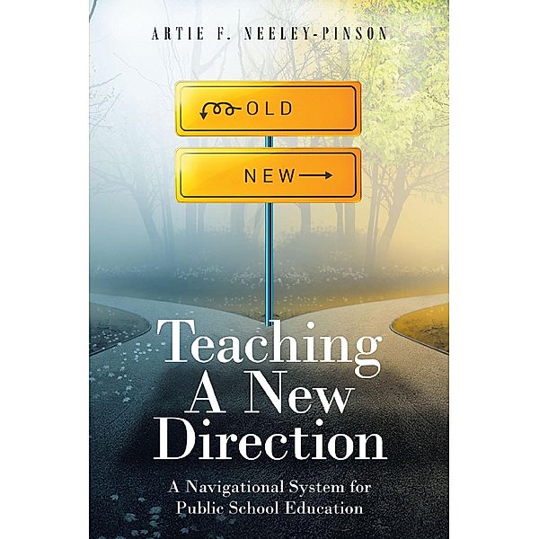 Teaching A New Direction / Page Publishing, Inc., Artie F. Neeley-Pinson