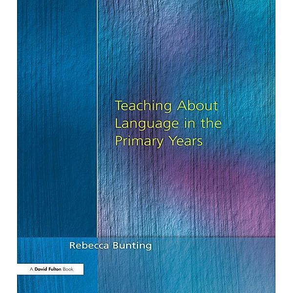 Teaching About Language in the Primary Years, Rebecca Bunting