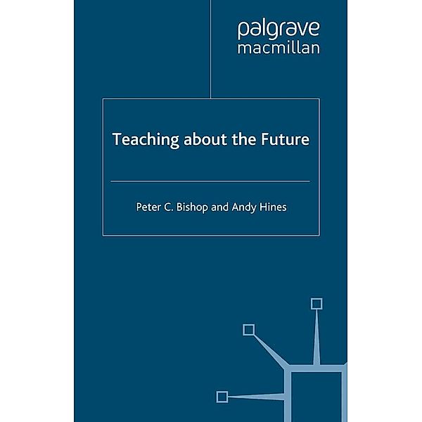 Teaching about the Future, P. Bishop, A. Hines