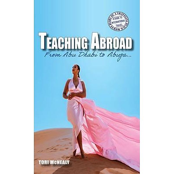 Teaching Abroad / Diary of a Traveling Black Woman: A Guide to International Travel Bd.12, Tori McNealy