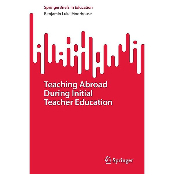 Teaching Abroad During Initial Teacher Education / SpringerBriefs in Education, Benjamin Luke Moorhouse