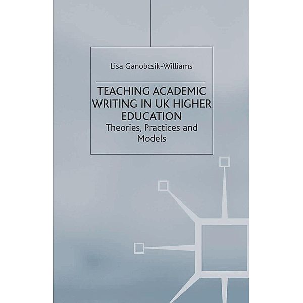 Teaching Academic Writing in UK Higher Education, Lisa Ganobcsik-Williams