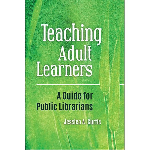 Teaching Adult Learners, Jessica A. Curtis