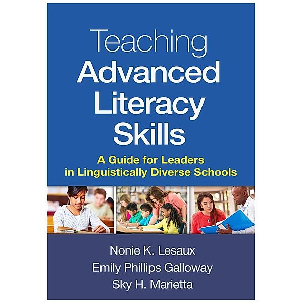 Teaching Advanced Literacy Skills, Nonie K. Lesaux, Emily Phillips Galloway, Sky H. Marietta