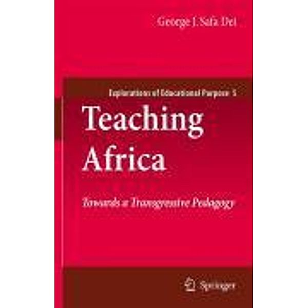 Teaching Africa / Explorations of Educational Purpose Bd.9, George J. Sefa Dei