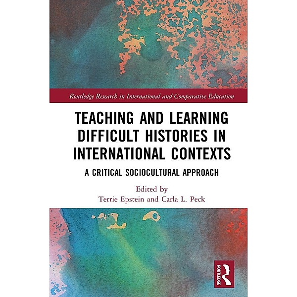 Teaching and Learning Difficult Histories in International Contexts / Routledge Research in International and Comparative Education