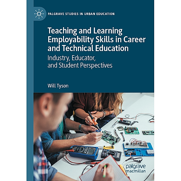 Teaching and Learning Employability Skills in Career and Technical Education, Will Tyson