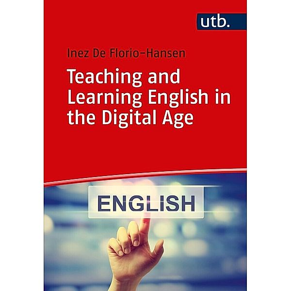 Teaching and Learning English in the Digital Age, Inez De Florio-Hansen