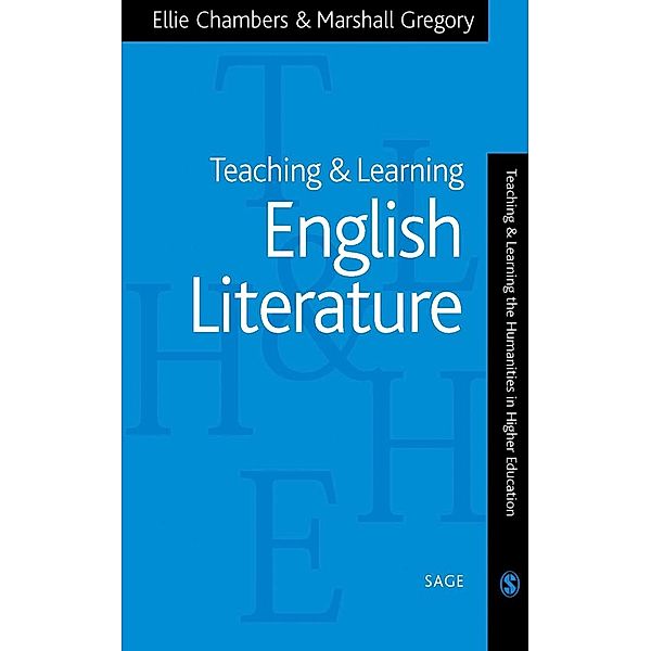 Teaching and Learning English Literature / Teaching & Learning the Humanities in HE series, Ellie Chambers, Marshall Gregory