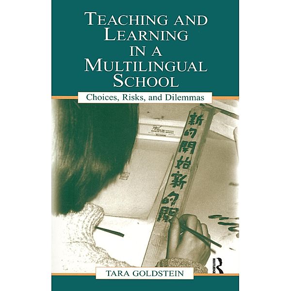 Teaching and Learning in a Multilingual School, Tara Goldstein, Gordon Pon, Timothy Chiu, Judith Ngan