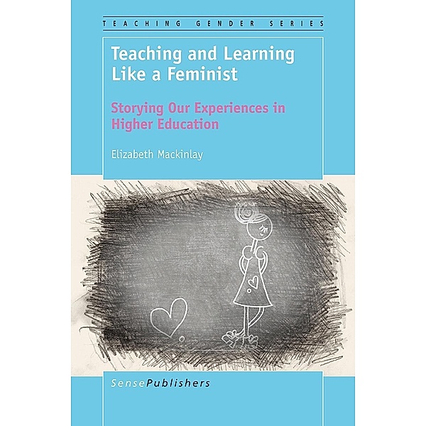 Teaching and Learning Like a Feminist / Teaching Gender, Elizabeth Mackinlay