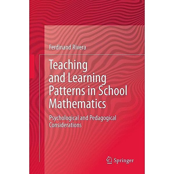 Teaching and Learning Patterns in School Mathematics, Ferdinand Rivera