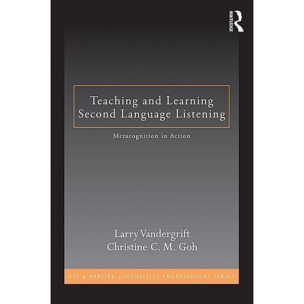 Teaching and Learning Second Language Listening / Esl & Applied Linguistics Professional, Larry Vandergrift, Christine C. M. Goh