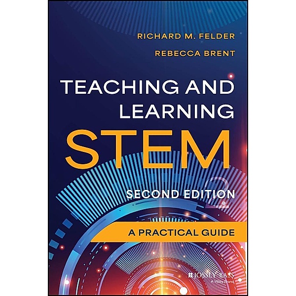 Teaching and Learning STEM, Richard M. Felder, Rebecca Brent