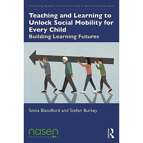 Teaching and Learning to Unlock Social Mobility for Every Child, Sonia Blandford, Stefan Burkey
