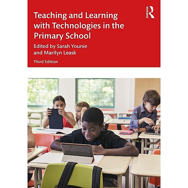 Teaching and Learning with Technologies in the Primary School, Marilyn Leask, Sarah Younie