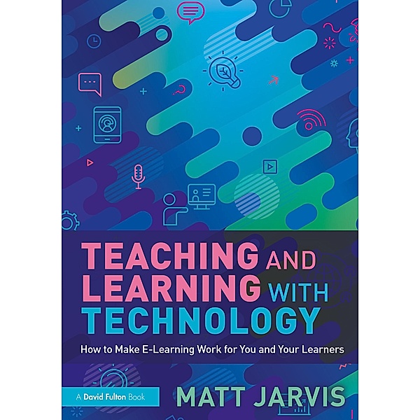 Teaching and Learning with Technology, Matt Jarvis