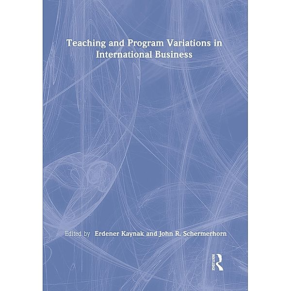 Teaching and Program Variations in International Business, Erdener Kaynak, Jr Schermerhorn
