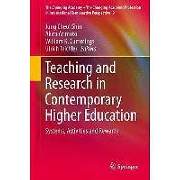 Teaching and Research in Contemporary Higher Education / The Changing Academy - The Changing Academic Profession in International Comparative Perspective Bd.9