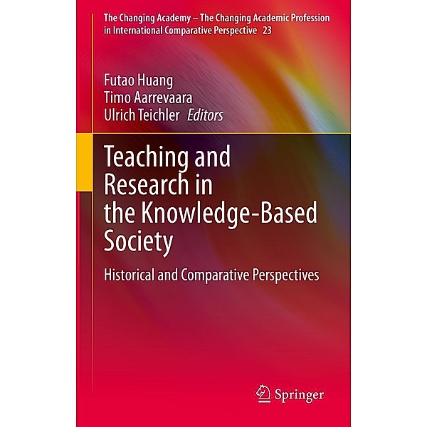 Teaching and Research in the Knowledge-Based Society / The Changing Academy - The Changing Academic Profession in International Comparative Perspective Bd.23