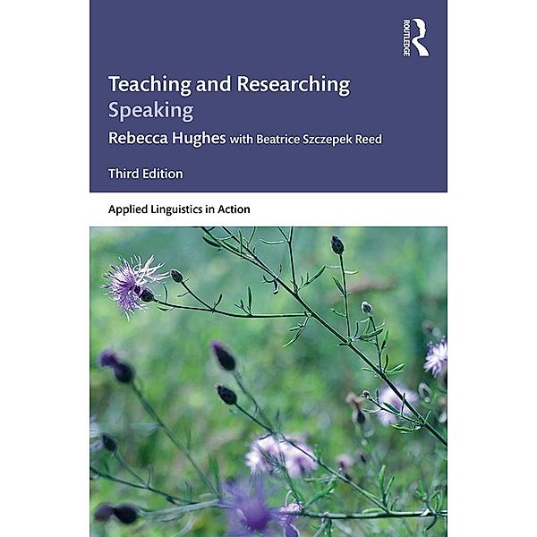 Teaching and Researching Speaking, Rebecca Hughes, Beatrice Szczepek Reed