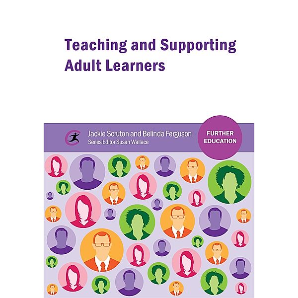 Teaching and Supporting Adult Learners / Further Education, Jackie Scruton, Belinda Ferguson