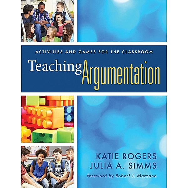 Teaching Argumentation / What Principals Need to Know, Katie Rogers, Julia A. Simms