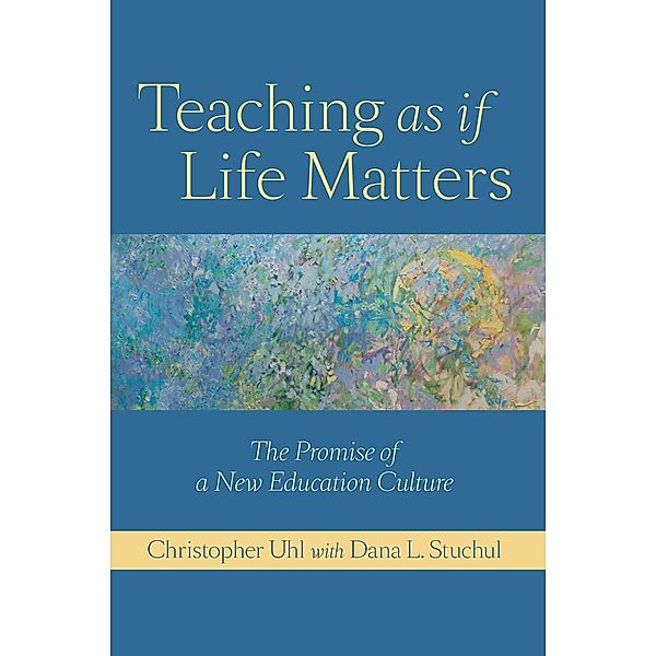Teaching as if Life Matters, Christopher Uhl
