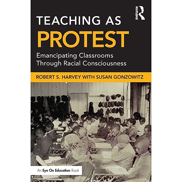 Teaching as Protest, Robert S. Harvey, Susan Gonzowitz