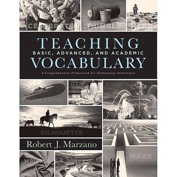 Teaching Basic, Advanced, and Academic Vocabulary, Robert J. Marzano