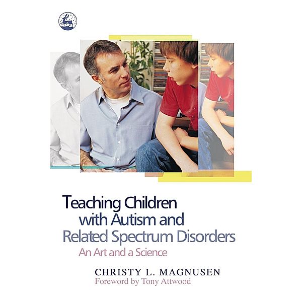 Teaching Children with Autism and Related Spectrum Disorders, Christy Magnusen