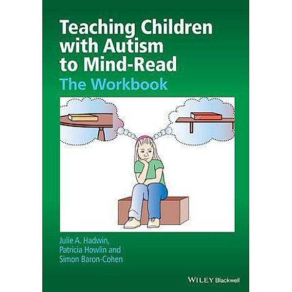 Teaching Children with Autism to Mind-Read, Julie A. Hadwin, Patricia Howlin, Simon Baron-Cohen