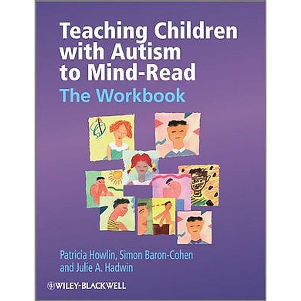 Teaching Children with Autism to Mind-Read - The Workbook, Julie A. Hadwin, Patricia Howlin, Simon Baron-Cohen