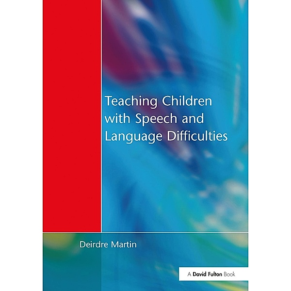 Teaching Children with Speech and Language Difficulties, Deirdre Martin