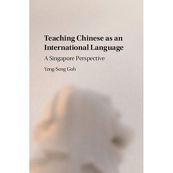 Teaching Chinese as an International Language, Yeng-Seng Goh