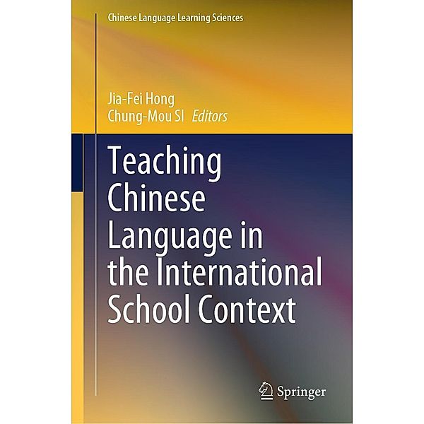 Teaching Chinese Language in the International School Context / Chinese Language Learning Sciences