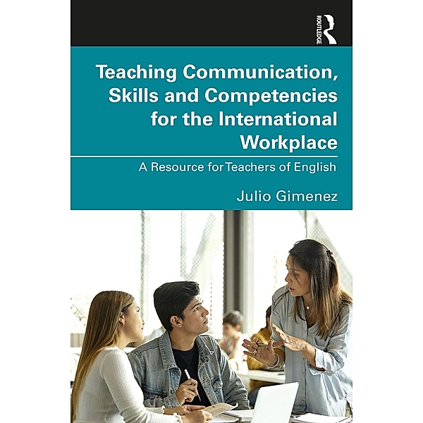 Teaching Communication, Skills and Competencies for the International Workplace, Julio Gimenez