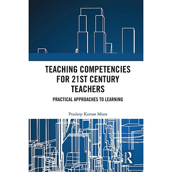 Teaching Competencies for 21st Century Teachers, Pradeep Kumar Misra